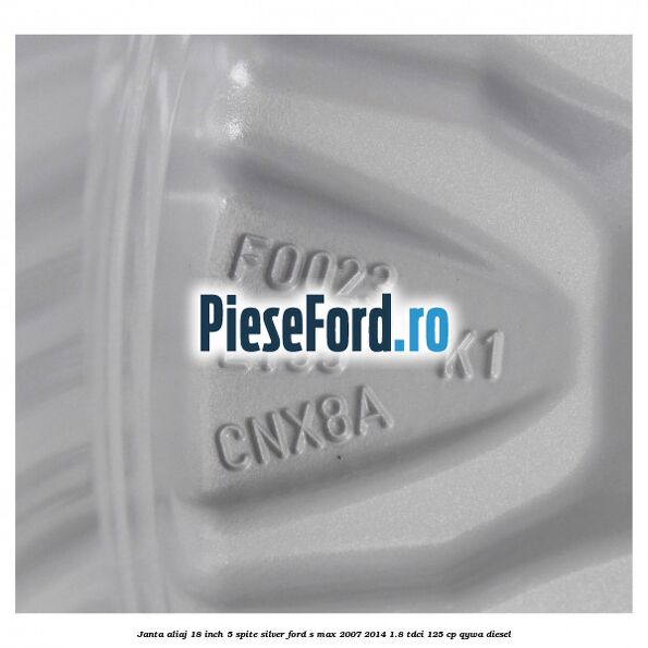 Janta aliaj 18 inch, 5 spite Silver Ford S-Max 2007-2014 1.8 TDCi 125 cp QYWA diesel