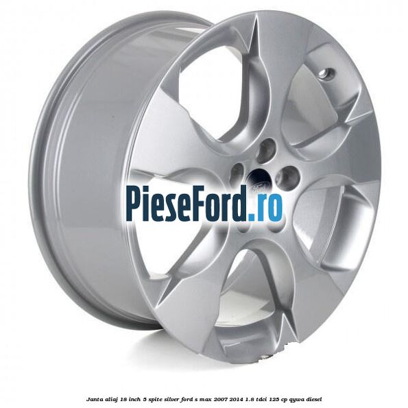 Janta aliaj 18 inch, 5 spite Silver Ford S-Max 2007-2014 1.8 TDCi 125 cp QYWA diesel