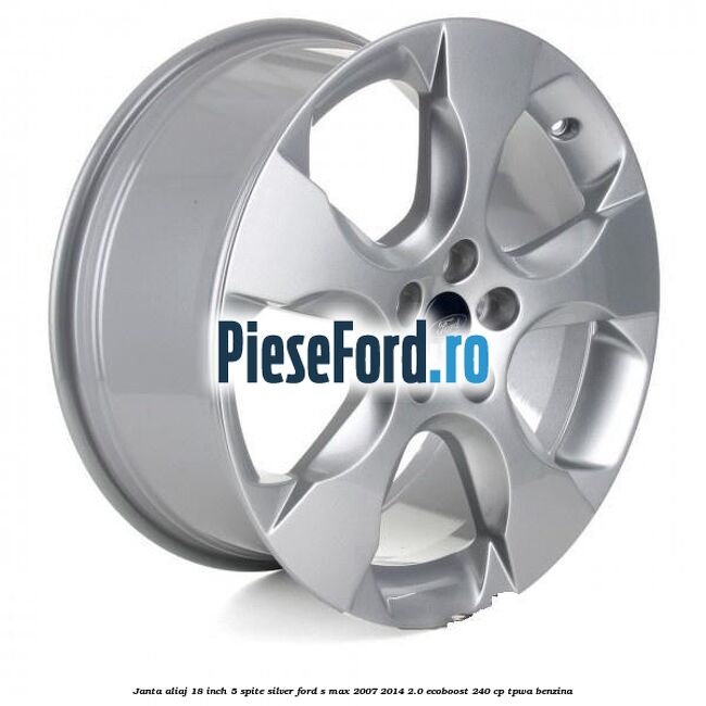 Janta aliaj 18 inch, 5 spite Silver Ford S-Max 2007-2014 2.0 EcoBoost 240 cp TPWA benzina