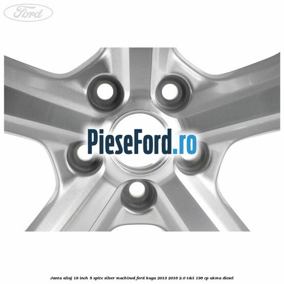 Janta aliaj 18 inch, 5 spite silver machined Ford Kuga 2013-2016 2.0 TDCi 136 cp Janta aliaj 18 inch, 5 spite silver machined Ford Kuga 2013-2016 2.0 TDCi 136 cp UKMA diesel