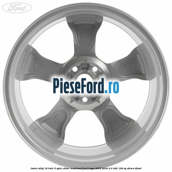 Janta aliaj 18 inch, 5 spite silver machined Ford Kuga 2013-2016 2.0 TDCi 136 cp Janta aliaj 18 inch, 5 spite silver machined Ford Kuga 2013-2016 2.0 TDCi 136 cp UKMA diesel