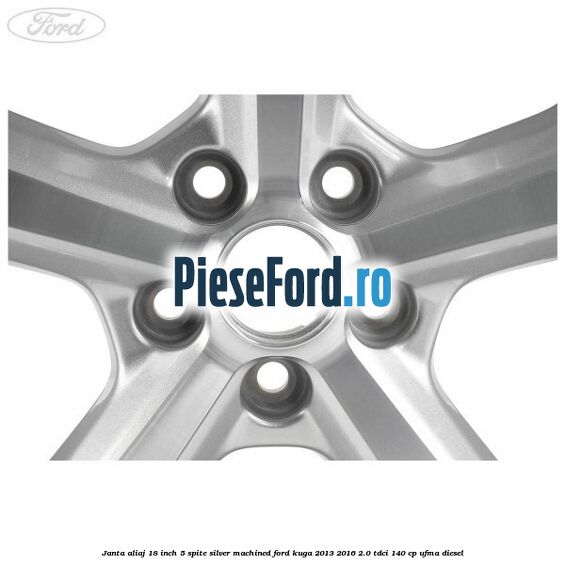 Janta aliaj 18 inch, 5 spite silver machined Ford Kuga 2013-2016 2.0 TDCi 140 cp UFMA diesel