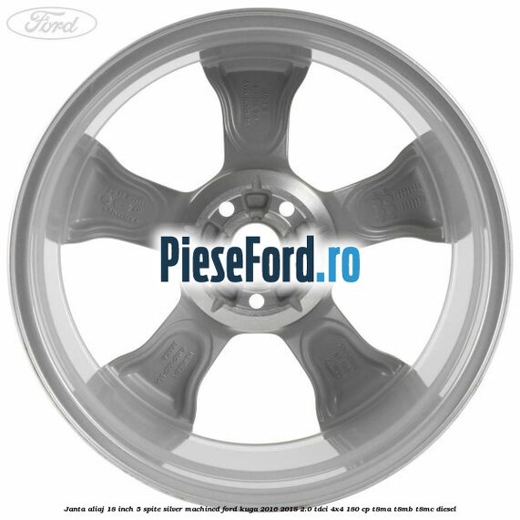 Janta aliaj 18 inch, 5 spite silver machined Ford Kuga 2016-2018 2.0 TDCi 4x4 180 cp Janta aliaj 18 inch, 5 spite silver machined Ford Kuga 2016-2018 2.0 TDCi 4x4 180 cp T8MA, T8MB, T8MC diesel