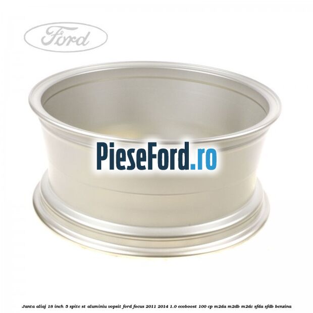 Janta aliaj 18 inch, 5 spite ST aluminiu vopsit Ford Focus 2011-2014 1.0 EcoBoost 100 cp M2DA, M2DB, M2DC, SFDA, SFDB benzina