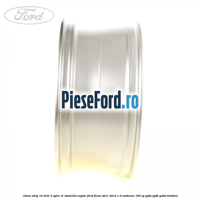 Janta aliaj 18 inch, 5 spite ST aluminiu vopsit Ford Focus 2011-2014 1.6 EcoBoost 150 cp JQDA, JQDB, YUDA benzina