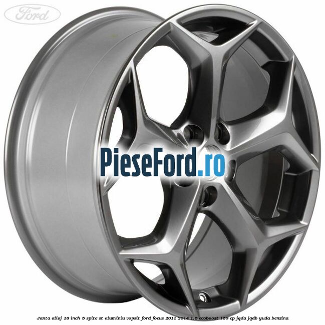 Janta aliaj 18 inch, 5 spite ST aluminiu vopsit Ford Focus 2011-2014 1.6 EcoBoost 150 cp JQDA, JQDB, YUDA benzina