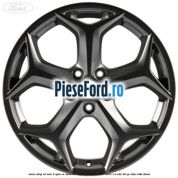 Janta aliaj 18 inch, 5 spite ST aluminiu vopsit Ford Focus 2011-2014 1.6 TDCi 95 cp T3DA, T3DB diesel