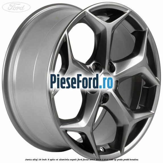 Janta aliaj 18 inch, 5 spite ST aluminiu vopsit Ford Focus 2011-2014 1.6 Ti 125 cp Janta aliaj 18 inch, 5 spite ST aluminiu vopsit Ford Focus 2011-2014 1.6 Ti 125 cp PNDA, PNDD benzina