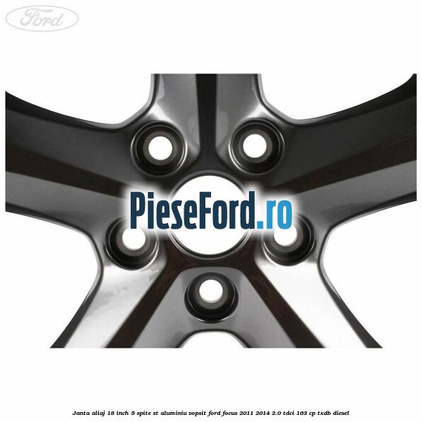 Janta aliaj 18 inch, 5 spite ST aluminiu vopsit Ford Focus 2011-2014 2.0 TDCi 163 cp TXDB diesel