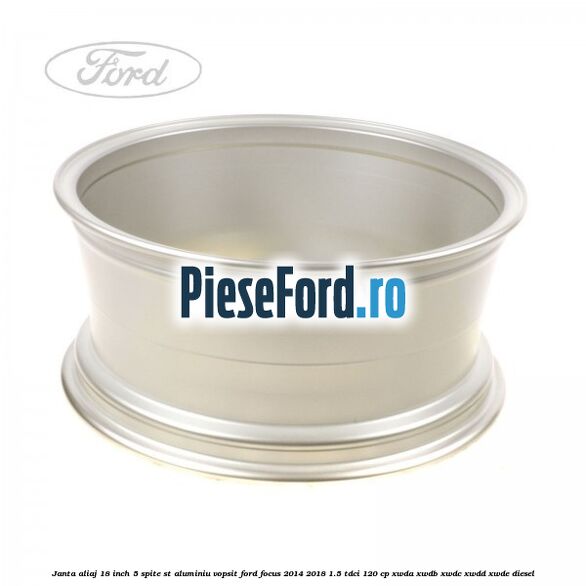 Janta aliaj 18 inch, 5 spite ST aluminiu vopsit Ford Focus 2014-2018 1.5 TDCi 120 cp XWDA, XWDB, XWDC, XWDD, XWDE diesel
