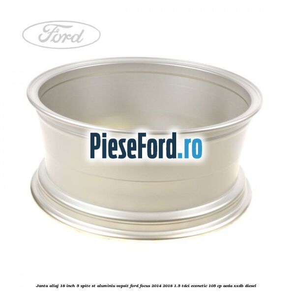 Janta aliaj 18 inch, 5 spite ST aluminiu vopsit Ford Focus 2014-2018 1.5 TDCi ECOnetic 105 cp AEDA, XXDB diesel