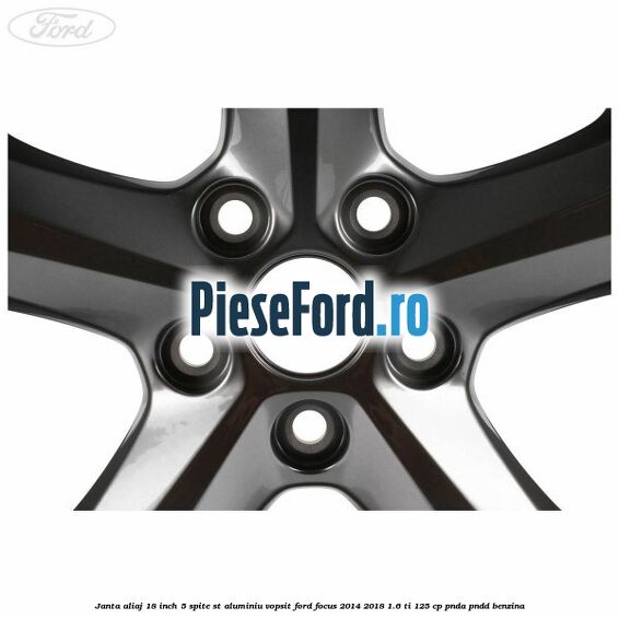 Janta aliaj 18 inch, 5 spite ST aluminiu vopsit Ford Focus 2014-2018 1.6 Ti 125 cp PNDA, PNDD benzina