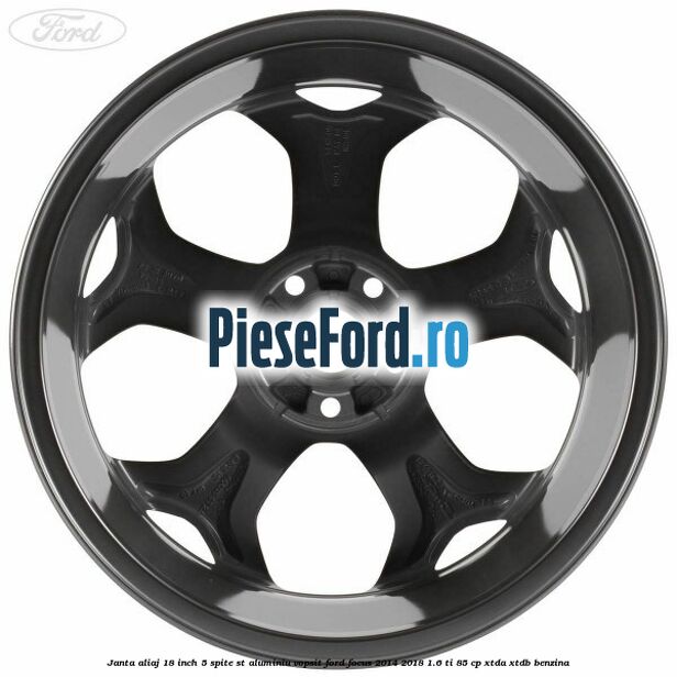 Janta aliaj 18 inch, 5 spite ST aluminiu vopsit Ford Focus 2014-2018 1.6 Ti 85 cp XTDA, XTDB benzina