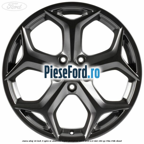Janta aliaj 18 inch, 5 spite ST aluminiu vopsit Ford Focus 2014-2018 2.0 TDCi 150 cp T7DA, T7DB diesel
