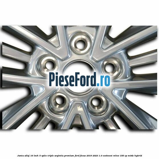 Janta aliaj 18 inch, 5 spite triple argintiu premium Ford Focus 2019-2023 1.0 EcoBoost mHEV 155 cp M0DC Hybrid