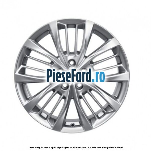 Janta aliaj 18 inch, 5 spite Vignale Ford Kuga 2019-2023 1.5 EcoBoost 120 cp UNDA benzina