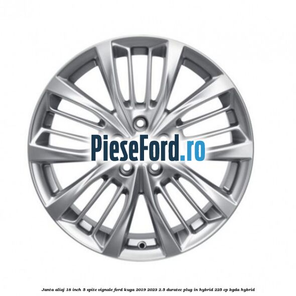 Janta aliaj 18 inch, 5 spite Vignale Ford Kuga 2019-2023 2.5 Duratec Plug-in-Hybrid 225 cp BGDA hybrid