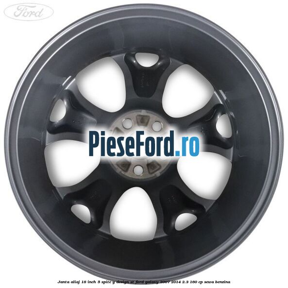 Janta aliaj 18 inch, 5 spite, Y design ST Ford Galaxy 2007-2014 2.3 160 cp SEWA benzina