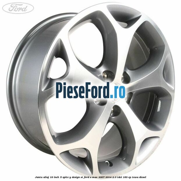 Janta aliaj 18 inch, 5 spite, Y design ST Ford S-Max 2007-2014 2.0 TDCi 163 cp TXWA diesel