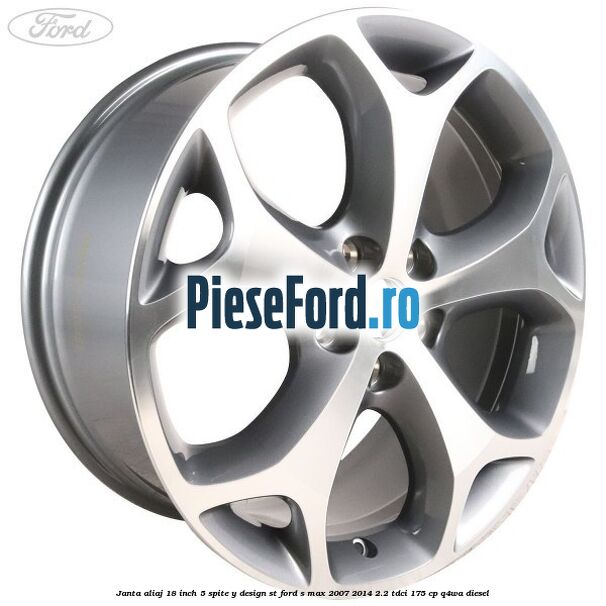 Janta aliaj 18 inch, 5 spite, Y design ST Ford S-Max 2007-2014 2.2 TDCi 175 cp Q4WA diesel