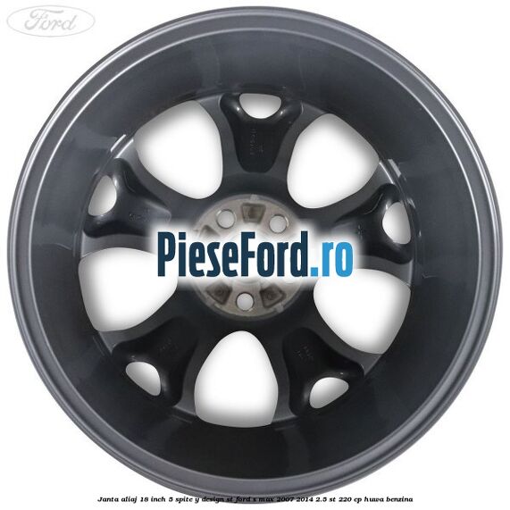 Janta aliaj 18 inch, 5 spite, Y design ST Ford S-Max 2007-2014 2.5 ST 220 cp HUWA benzina