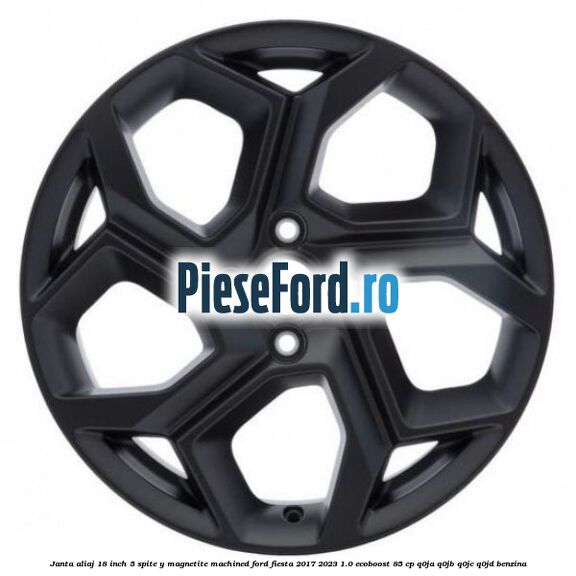 Janta aliaj 18 inch, 5 spite Y Magnetite Machined Ford Fiesta 2017-2023 1.0 EcoBoost 85 cp Q0JA, Q0JB, Q0JC, Q0JD benzina
