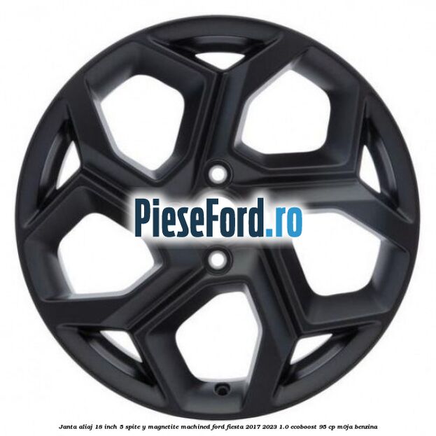 Janta aliaj 18 inch, 5 spite Y Magnetite Machined Ford Fiesta 2017-2023 1.0 EcoBoost 95 cp Janta aliaj 18 inch, 5 spite Y Magnetite Machined Ford Fiesta 2017-2023 1.0 EcoBoost 95 cp M0JA benzina