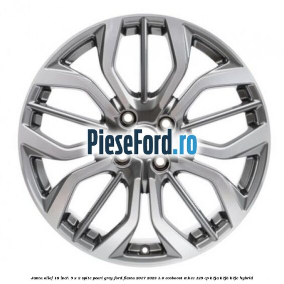 Janta aliaj 18 inch, 5 x 3 spite Pearl Grey Ford Fiesta 2017-2023 1.0 EcoBoost mHEV 125 cp B7JA, B7JB, B7JC Hybrid