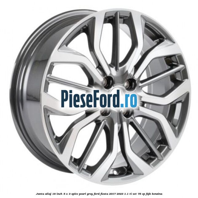 Janta aliaj 18 inch, 5 x 3 spite Pearl Grey Ford Fiesta 2017-2023 1.1 Ti-VCT 75 cp FSJB benzina