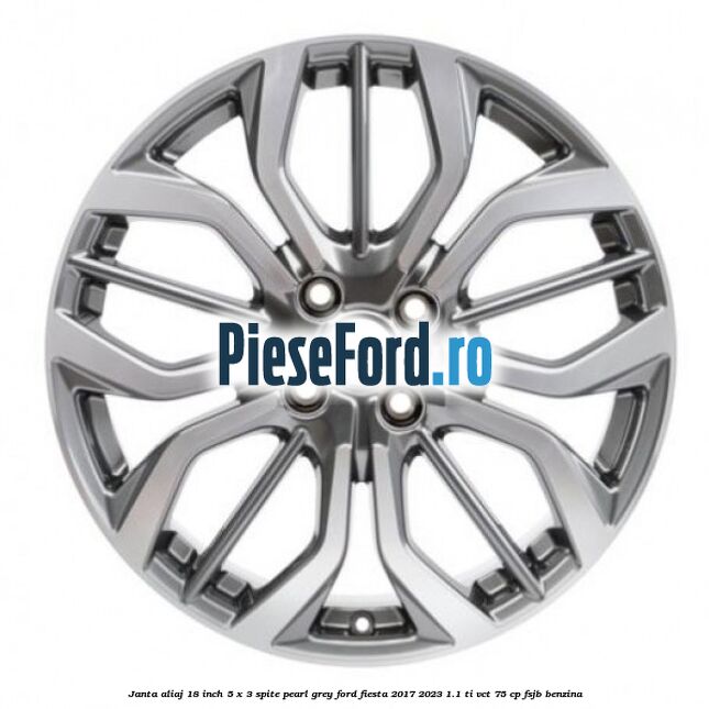 Janta aliaj 18 inch, 5 x 3 spite Pearl Grey Ford Fiesta 2017-2023 1.1 Ti-VCT 75 cp FSJB benzina
