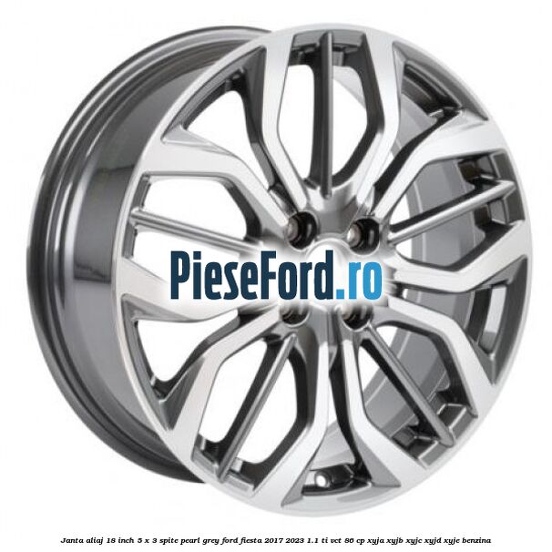 Janta aliaj 18 inch, 5 x 3 spite Pearl Grey Ford Fiesta 2017-2023 1.1 Ti-VCT 86 cp XYJA, XYJB, XYJC, XYJD, XYJE benzina