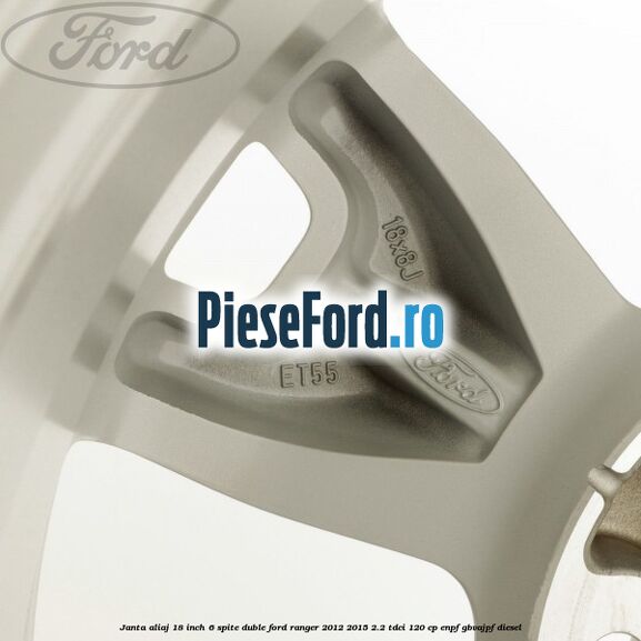 Janta aliaj 18 inch, 6 spite duble Ford Ranger 2012-2015 2.2 TDCi 120 cp ENPF, GBVAJPF diesel