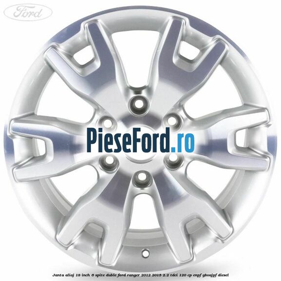 Janta aliaj 18 inch, 6 spite duble Ford Ranger 2012-2015 2.2 TDCi 120 cp ENPF, GBVAJPF diesel