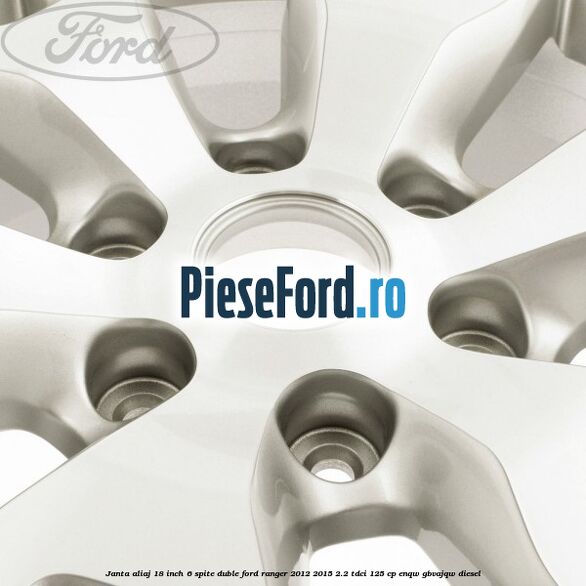 Janta aliaj 18 inch, 6 spite duble Ford Ranger 2012-2015 2.2 TDCi 125 cp ENQW, GBVAJQW diesel