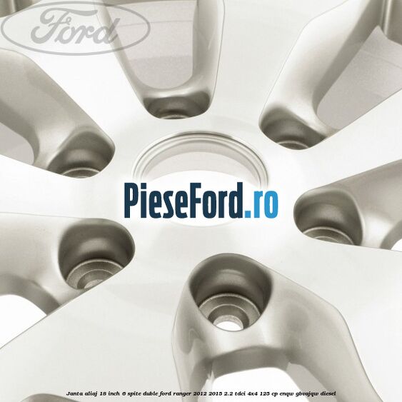 Janta aliaj 18 inch, 6 spite duble Ford Ranger 2012-2015 2.2 TDCi 4x4 125 cp Janta aliaj 18 inch, 6 spite duble Ford Ranger 2012-2015 2.2 TDCi 4x4 125 cp ENQW, GBVAJQW diesel