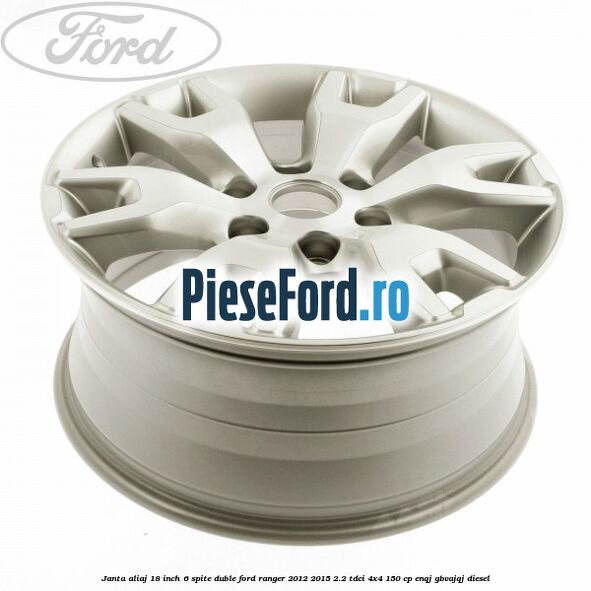 Janta aliaj 18 inch, 6 spite duble Ford Ranger 2012-2015 2.2 TDCi 4x4 150 cp Janta aliaj 18 inch, 6 spite duble Ford Ranger 2012-2015 2.2 TDCi 4x4 150 cp ENQJ, GBVAJQJ diesel