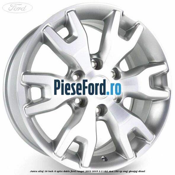 Janta aliaj 18 inch, 6 spite duble Ford Ranger 2012-2015 2.2 TDCi 4x4 150 cp ENQJ, GBVAJQJ diesel