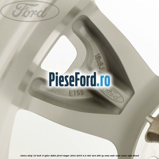 Janta aliaj 18 inch, 6 spite duble Ford Ranger 2012-2015 3.2 TDCi 4x4 200 cp ENSA, SA2R, SA2S, SA2W, SAFA diesel