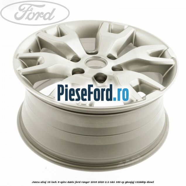 Janta aliaj 18 inch, 6 spite duble Ford Ranger 2016-2020 2.2 TDCi 160 cp GBVAJQJ, T22DD0P diesel
