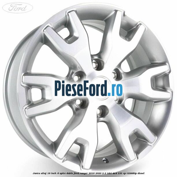 Janta aliaj 18 inch, 6 spite duble Ford Ranger 2016-2020 2.2 TDCi 4x4 131 cp T22DD0P diesel