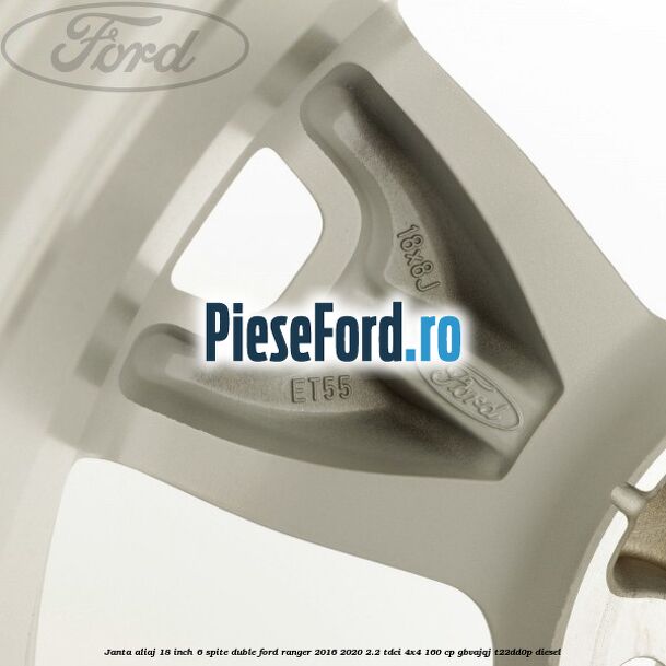 Janta aliaj 18 inch, 6 spite duble Ford Ranger 2016-2020 2.2 TDCi 4x4 160 cp GBVAJQJ, T22DD0P diesel