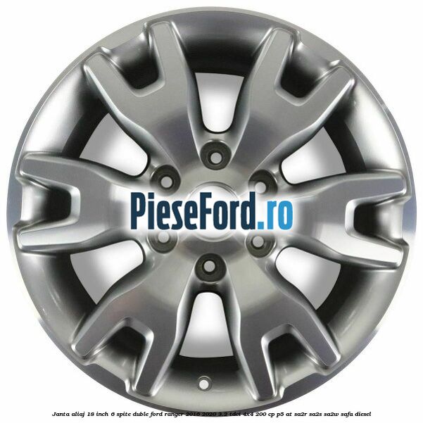 Janta aliaj 18 inch, 6 spite duble Ford Ranger 2016-2020 3.2 TDCi 4x4 200 cp Janta aliaj 18 inch, 6 spite duble Ford Ranger 2016-2020 3.2 TDCi 4x4 200 cp P5-AT, SA2R, SA2S, SA2W, SAFA diesel