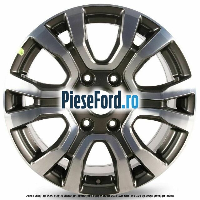 Janta aliaj 18 inch, 6 spite duble gri arctic Ford Ranger 2012-2015 2.2 TDCi 4x4 125 cp Janta aliaj 18 inch, 6 spite duble gri arctic Ford Ranger 2012-2015 2.2 TDCi 4x4 125 cp ENQW, GBVAJQW diesel