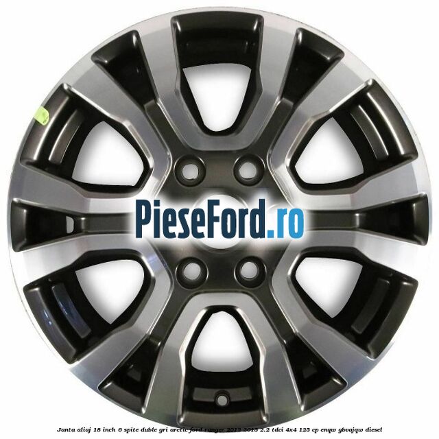Janta aliaj 18 inch, 6 spite duble gri arctic Ford Ranger 2012-2015 2.2 TDCi 4x4 125 cp Janta aliaj 18 inch, 6 spite duble gri arctic Ford Ranger 2012-2015 2.2 TDCi 4x4 125 cp ENQW, GBVAJQW diesel