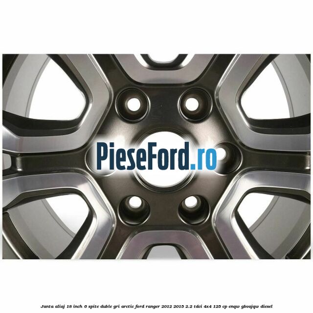 Janta aliaj 18 inch, 6 spite duble gri arctic Ford Ranger 2012-2015 2.2 TDCi 4x4 125 cp Janta aliaj 18 inch, 6 spite duble gri arctic Ford Ranger 2012-2015 2.2 TDCi 4x4 125 cp ENQW, GBVAJQW diesel