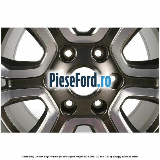 Janta aliaj 18 inch, 6 spite duble gri arctic Ford Ranger 2016-2020 2.2 TDCi 160 cp GBVAJQJ, T22DD0P diesel