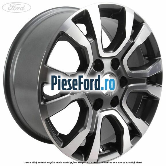 Janta aliaj 18 inch, 6 spite duble model Y Ford Ranger 2019-2022 2.0 EcoBlue 4x4 130 cp T20DD0J diesel