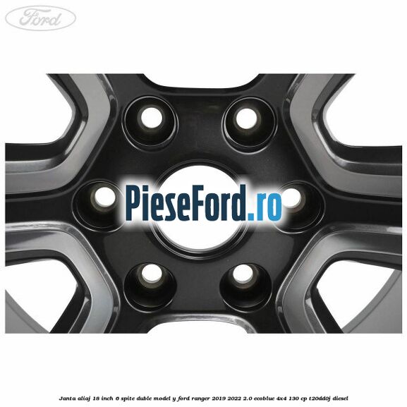 Janta aliaj 18 inch, 6 spite duble model Y Ford Ranger 2019-2022 2.0 EcoBlue 4x4 130 cp T20DD0J diesel