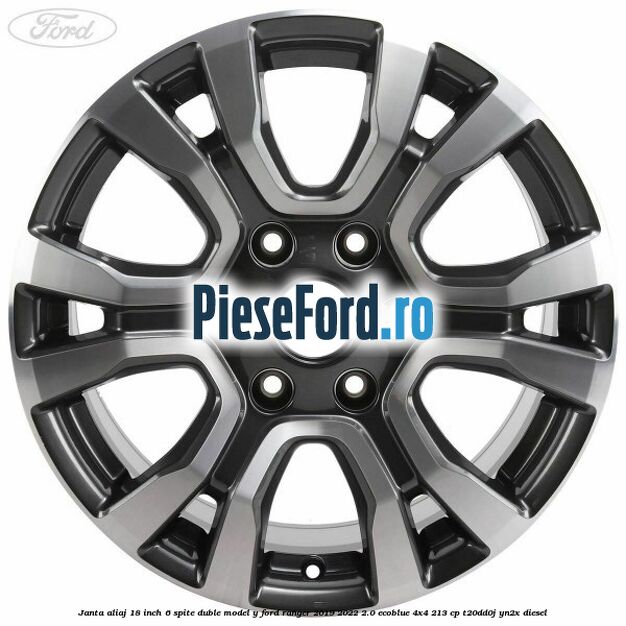 Janta aliaj 18 inch, 6 spite duble model Y Ford Ranger 2019-2022 2.0 EcoBlue 4x4 213 cp T20DD0J, YN2X diesel