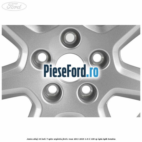 Janta aliaj 18 inch, 7 spite argintiu Ford C-Max 2011-2015 1.6 Ti 105 cp IQDA, IQDB benzina